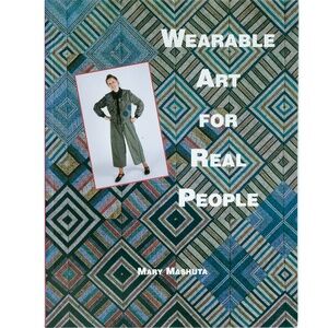Wearable Art for Real People by Mary Mashuta - New